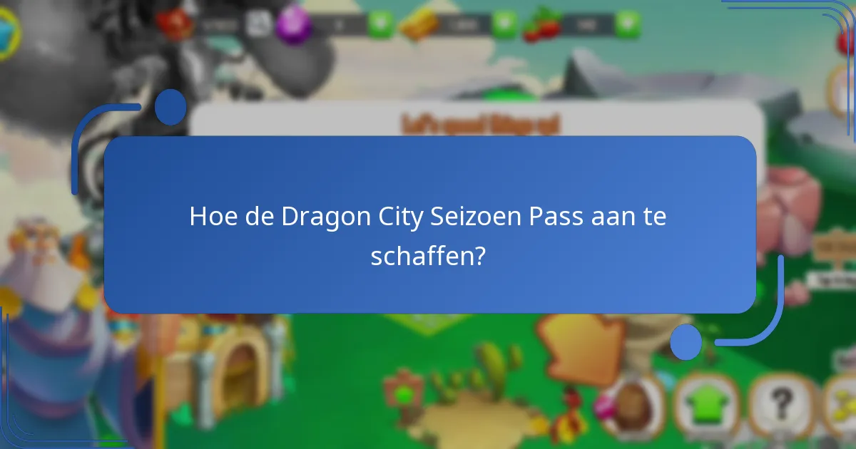 Welke verzamelbare draken kunnen worden verkregen via de Seizoen Pass?