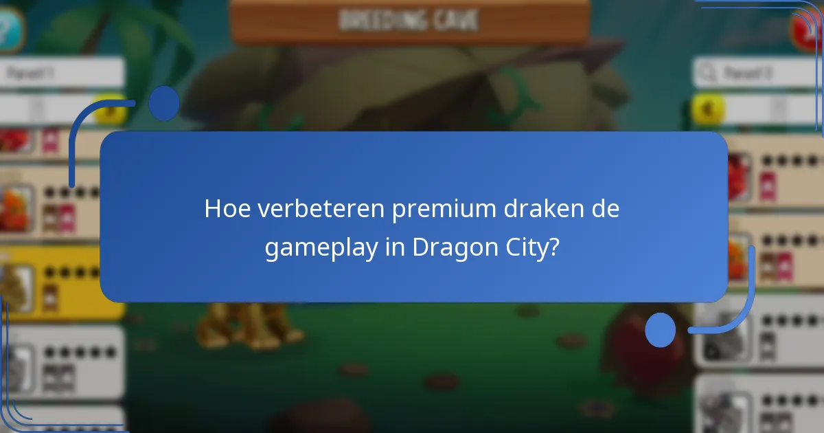 Hoe verbeteren premium draken de gameplay in Dragon City?