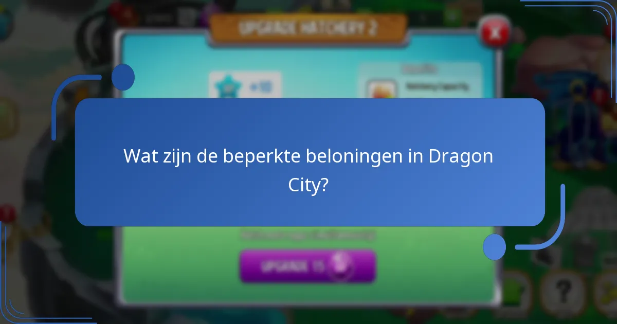 Wat zijn de beperkte beloningen in Dragon City?