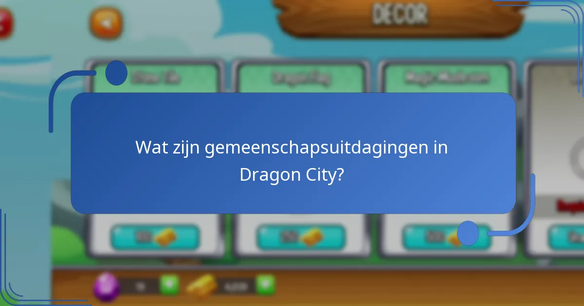 Wat zijn gemeenschapsuitdagingen in Dragon City?
