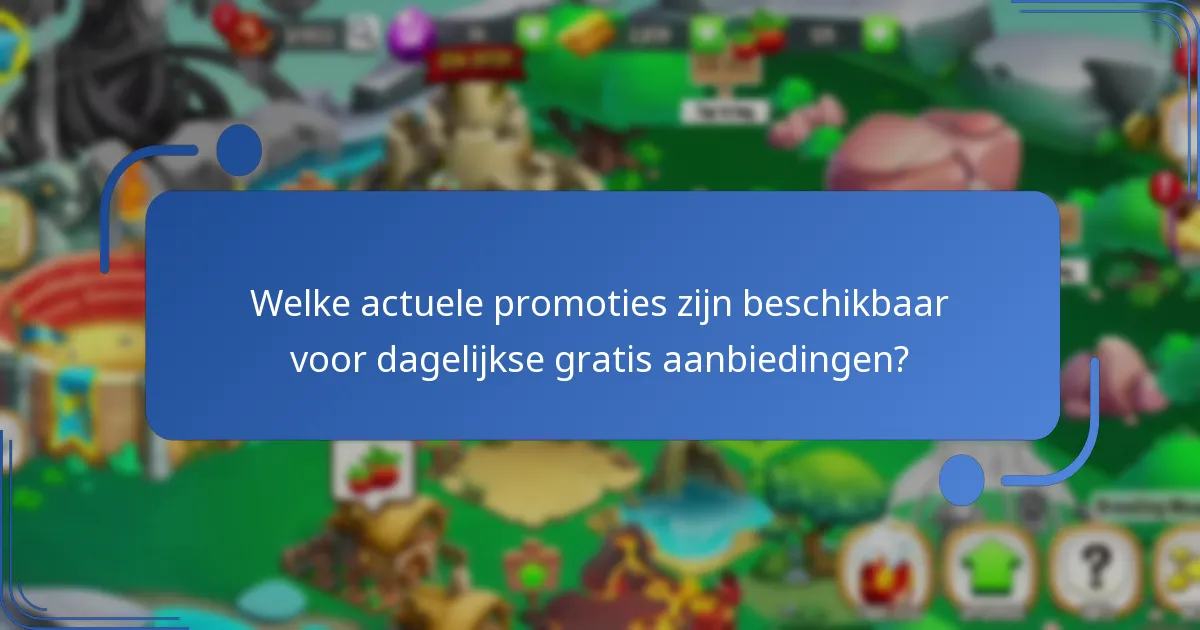 Welke actuele promoties zijn beschikbaar voor dagelijkse gratis aanbiedingen?